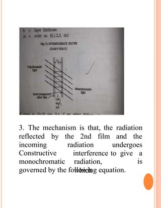 3. The mechanism is that, the radiation
reflected by the 2nd film and the
incoming
Constructive
monochromatic radiation,
which
radiation undergoes
interference to give a
is
governed by the following equation.
 