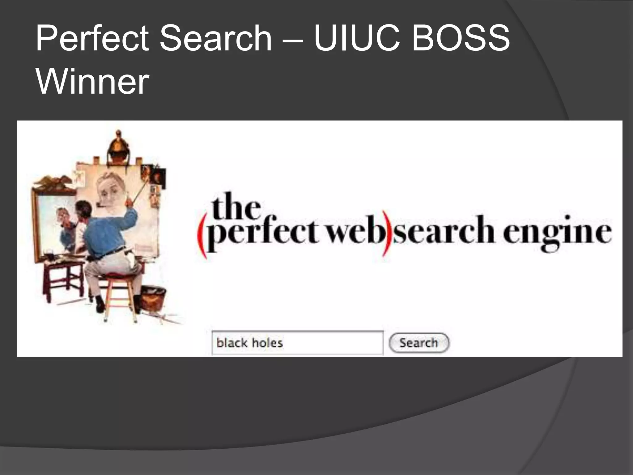 Perfect Search – UIUC BOSS Winnerhttp://dev.quickfire.org/perfect