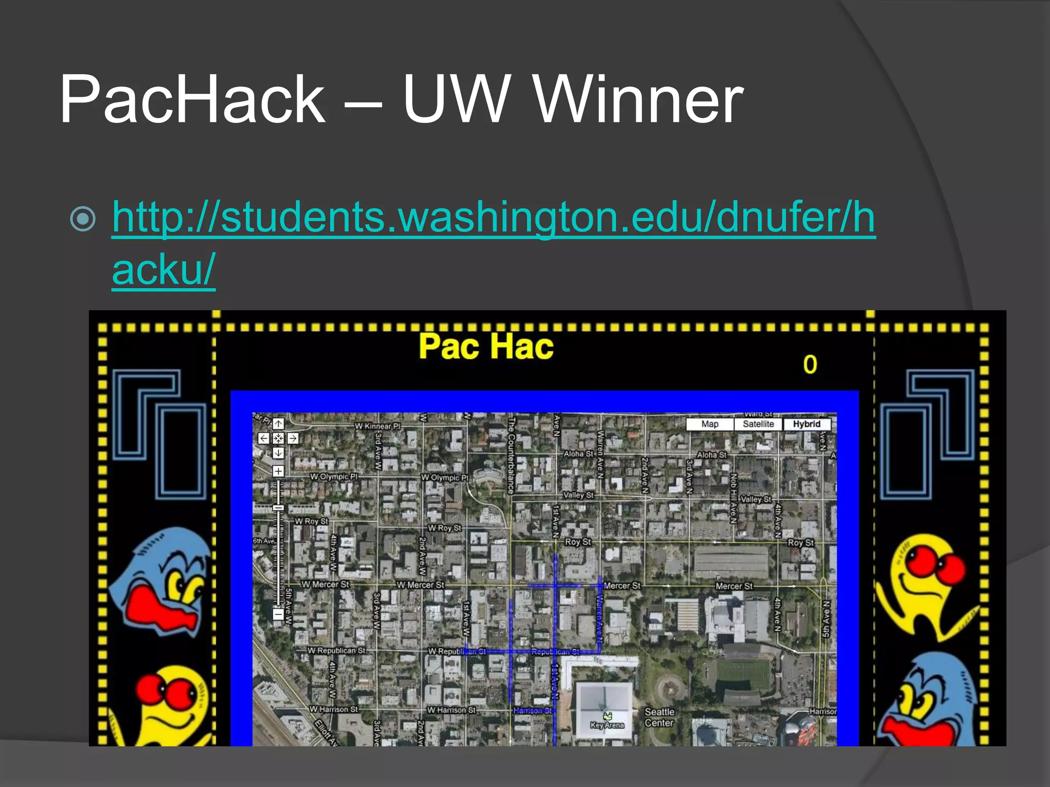 PacHack – UW Winnerhttp://students.washington.edu/dnufer/hacku/