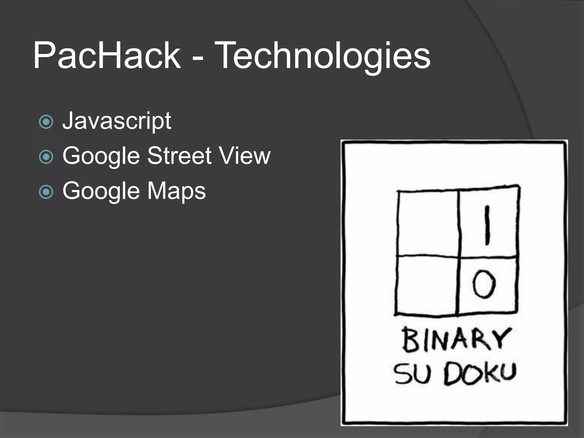 PacHack - TechnologiesJavascriptGoogle Street ViewGoogle Maps