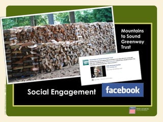 Mountains
                         to Sound
                         Greenway
                         Trust




      • Integrity
      • Responsibility
      • Courage


Social Engagement
 