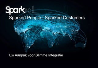Sparked People | Sparked CustomersUw Aanpak voor Slimme Integratie 