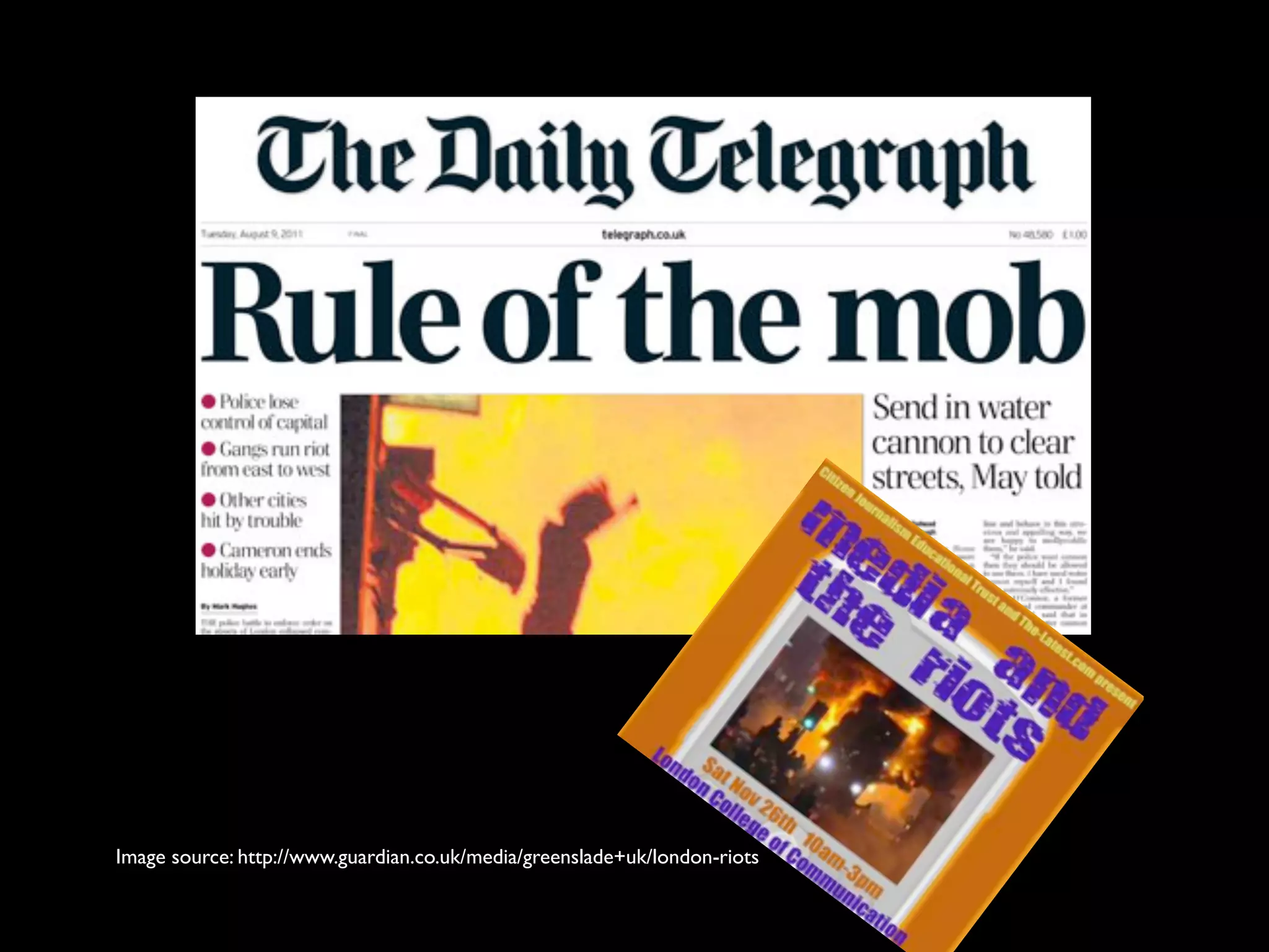 Image source: http://www.guardian.co.uk/media/greenslade+uk/london-riots
 