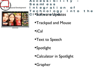Software Updates Trackpad and Mouse iCal Text to Speech Spotlight Calculator in Spotlight Grapher Mac OSX and Accessibility - Seamless Integration of Technology into the Classroom 