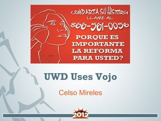 UWD Uses Vojo
Celso Mireles
 