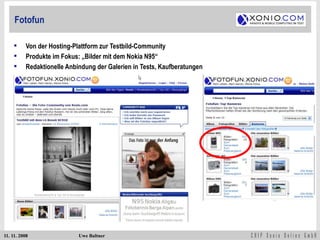 Fotofun Von der Hosting-Plattform zur Testbild-Community Produkte im Fokus: „Bilder mit dem Nokia N95“ Redaktionelle Anbindung der Galerien in Tests, Kaufberatungen 