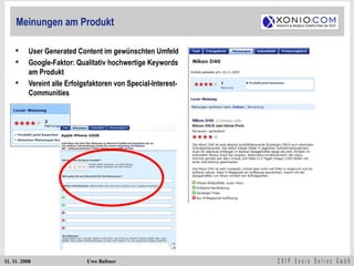Meinungen am Produkt User Generated Content im gewünschten Umfeld Google-Faktor: Qualitativ hochwertige Keywords am Produkt Vereint alle Erfolgsfaktoren von Special-Interest-Communities 