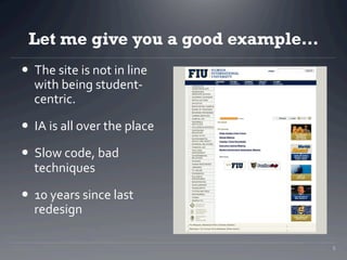 Let me give you a good example…
  The	
  site	
  is	
  not	
  in	
  line	
  
    with	
  being	
  student-­‐
    centric...