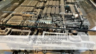 Digitization solutions
A new breed of software

Uwe Friedrichsen (codecentric AG) – W-JAX – Munich, 7. November 2017
 