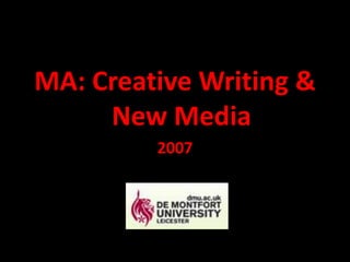 MA: Creative Writing & New Media 2007