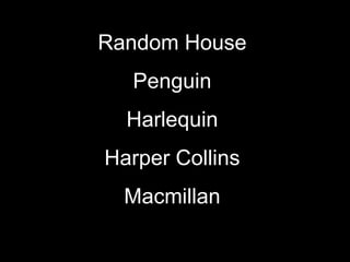 Random HousePenguinHarlequinHarper CollinsMacmillan