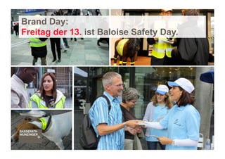 29 
Brand Day: 
Freitag der 13. ist Baloise Safety Day. 
 