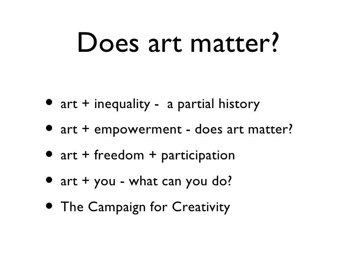 Does art matter? What can you do about it?