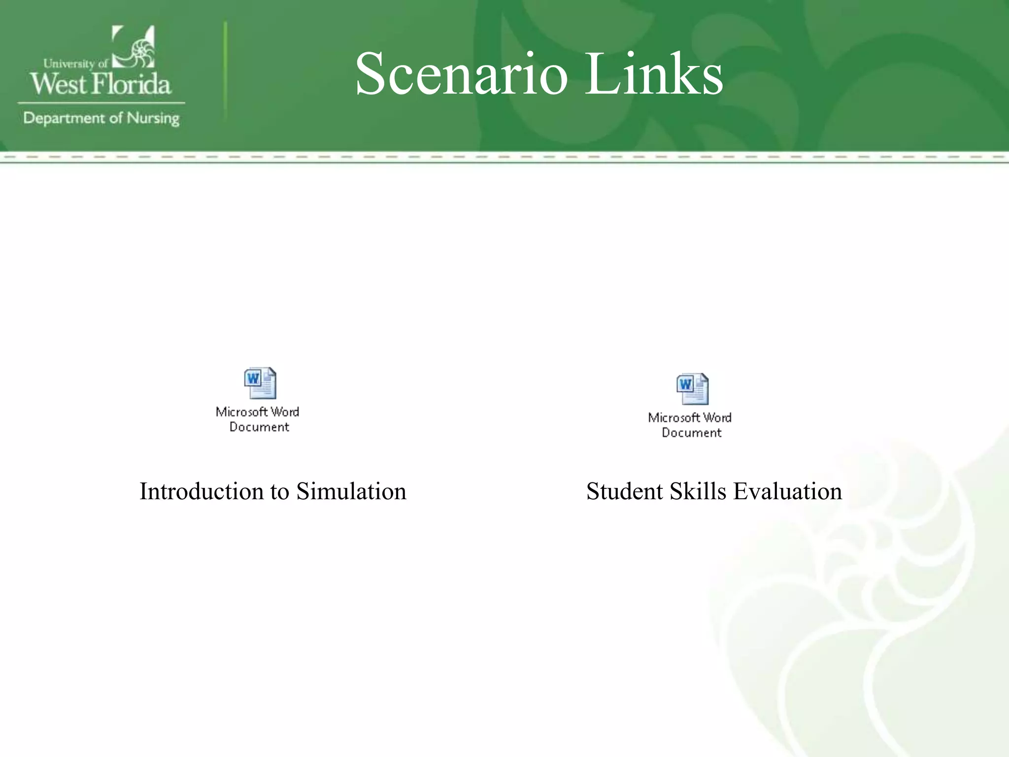 Scenario Links




Introduction to Simulation   Student Skills Evaluation
 