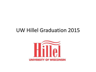 UW Hillel Graduation 2015
 