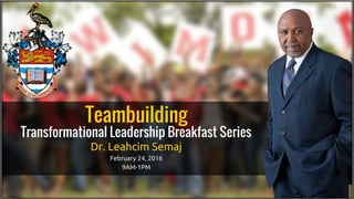 Team Building
Feb 2016
2/23/2016 www.LTSemaj.com 1
 