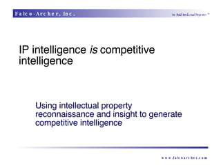 IP intelligence  is  competitive intelligence  Using intellectual property reconnaissance and insight to generate competitive intelligence 
