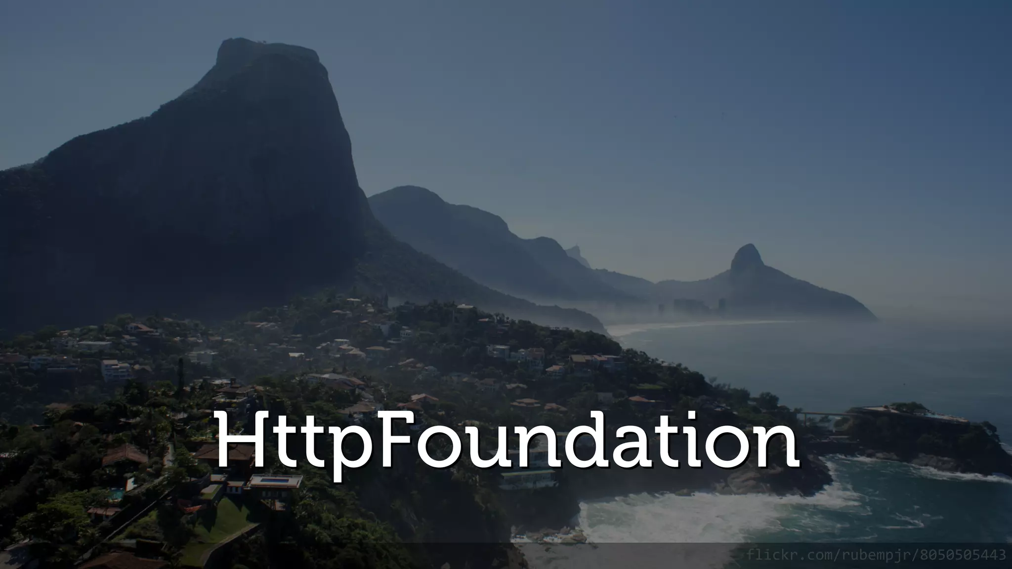 HttpFoundation flickr.com/rubempjr/8050505443 