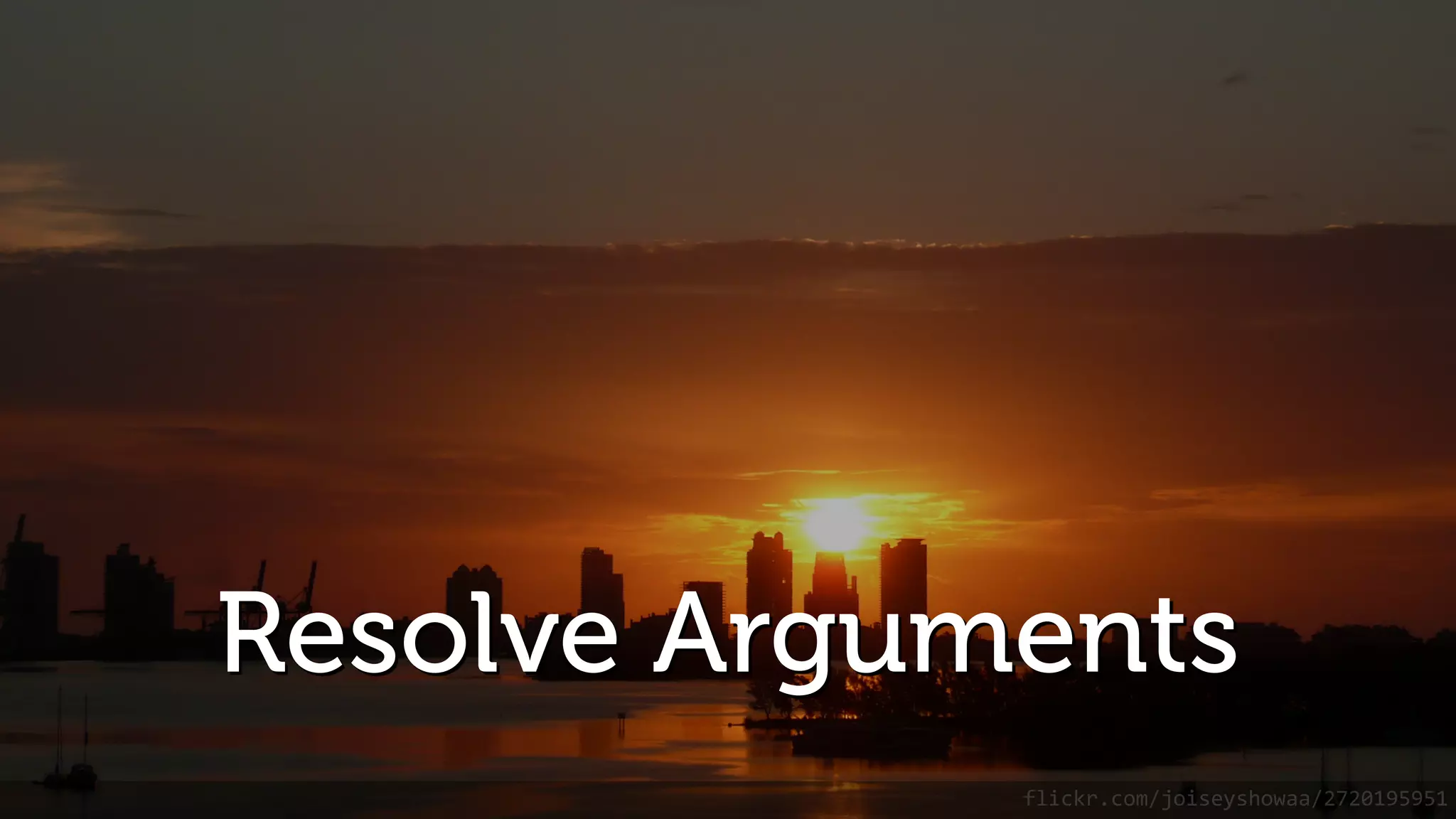 Resolve Arguments flickr.com/joiseyshowaa/2720195951 