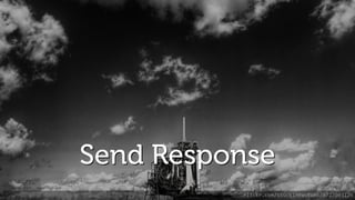 Send Response
flickr.com/stuckincustoms/5727003126
 