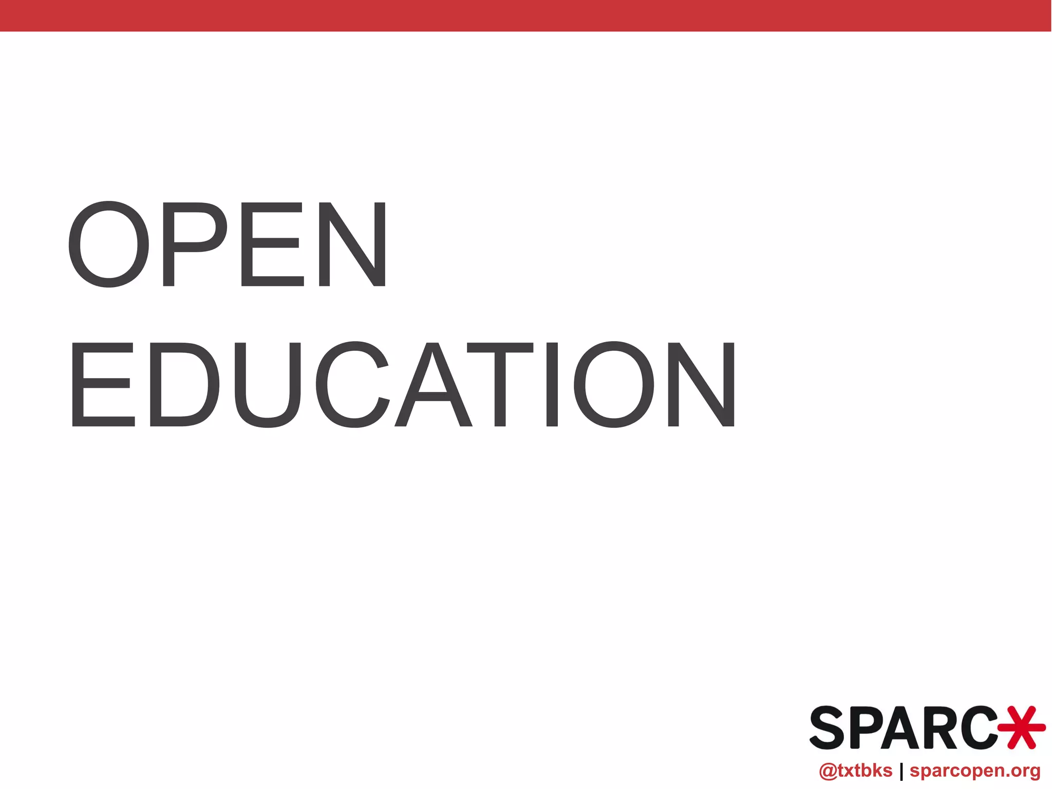 @txtbks | sparcopen.org
OPEN
EDUCATIONAL
RESOURCES
 