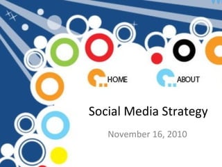 Social Media Strategy November 16, 2010 