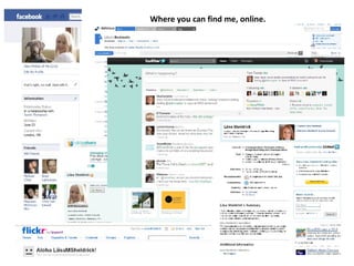 Where you can find me, online. 