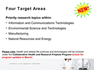 <ul><li>Four Target Areas </li></ul><ul><li>Priority research topics within: </li></ul><ul><li>Information and Communicati...