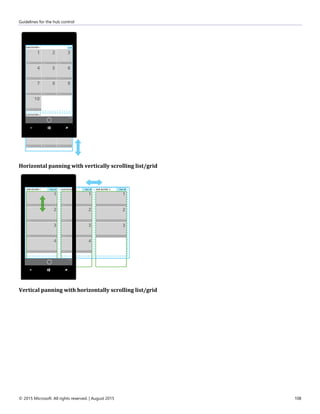 Guidelines for the hub control
© 2015 Microsoft. All rights reserved. | August 2015 108
Horizontal panning with vertically scrolling list/grid
Vertical panning with horizontally scrolling list/grid
 