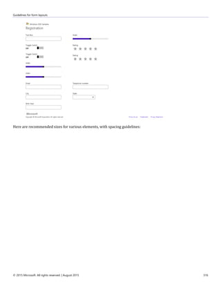 Guidelines for form layouts
© 2015 Microsoft. All rights reserved. | August 2015 316
Here are recommended sizes for various elements, with spacing guidelines:
 