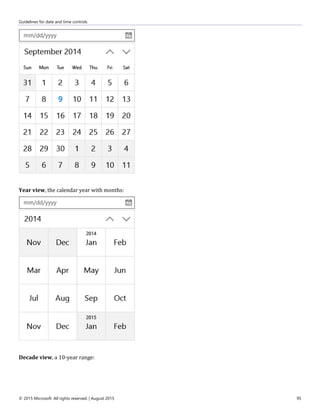 Guidelines for date and time controls
© 2015 Microsoft. All rights reserved. | August 2015 95
Year view, the calendar year with months:
Decade view, a 10-year range:
 