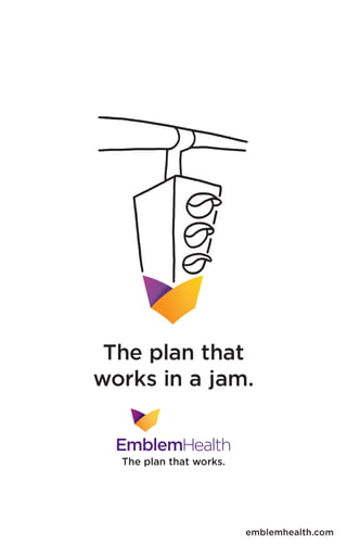 The plan that
works in a jam.


  The plan that works.




                         emblemhealth.com
 