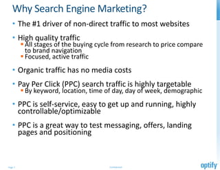 Why Search Engine Marketing?
   • The #1 driver of non-direct traffic to most websites
   • High quality traffic
         ...