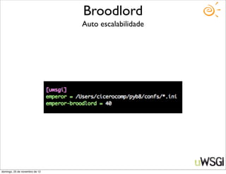 Broodlord
                                Auto escalabilidade




domingo, 25 de novembro de 12
 
