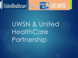 UWSN & United
HealthCare
Partnership
 