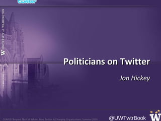 Politicians on Twitter Jon Hickey 
