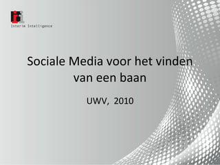 Sociale Media voor het vinden van een baan UWV,  2010 