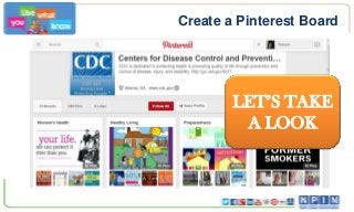 Create a Pinterest Board
LET’S TAKE
A LOOK
 