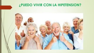 ¿PUEDO VIVIR CON LA HIPETENSION? 
