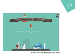 UX




/http://www.reverenddanger.com
 