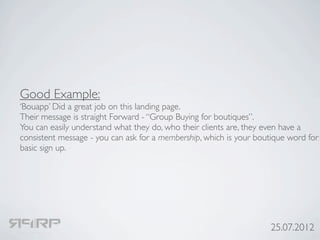 Good Example:
‘Bouapp’ Did a great job on this landing page.
Their message is straight Forward - “Group Buying for boutiqu...