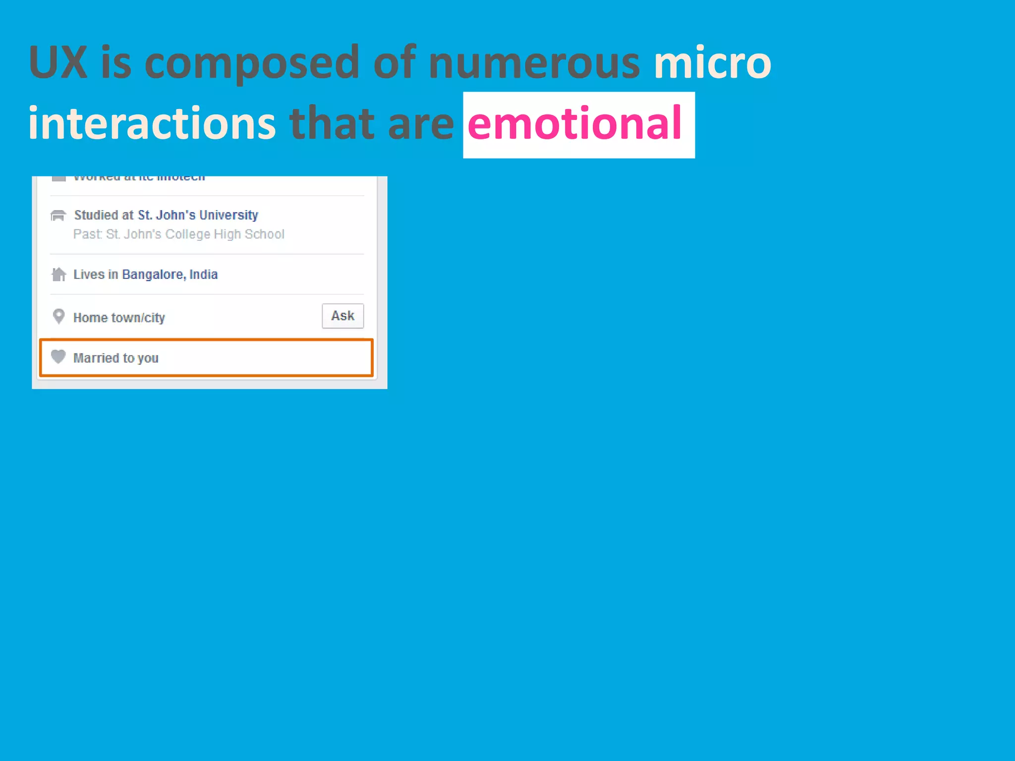 UX is composed of numerous micro
interactions that are emotional
 