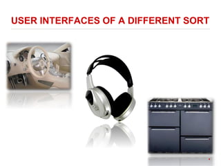 USER INTERFACES OF A DIFFERENT SORT
4
 