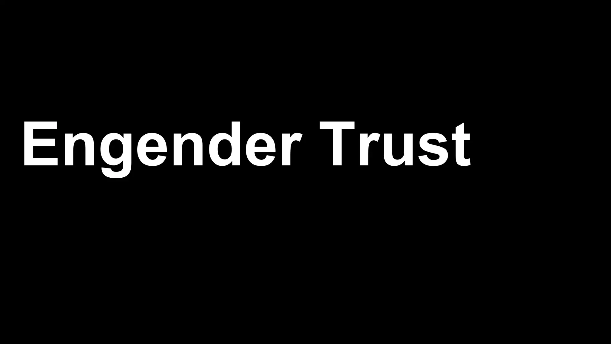 Engender Trust
 