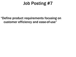 Job Posting #7 “ Define product requirements focusing on customer efficiency and ease-of-use” 