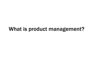 What is product management? 