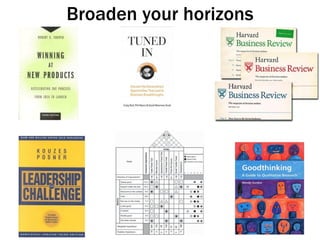 Broaden your horizons 