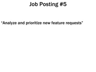 Job Posting #5 “ Analyze and prioritize new feature requests” 