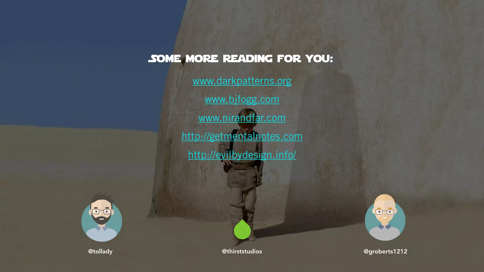 @thirststudios@tollady @groberts1212
Some more reading for you:
www.darkpatterns.org
www.bjfogg.com
www.nirandfar.com
http://getmentalnotes.com
http://evilbydesign.info/