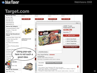 WebVisions 2008



Target.com




     Using pop-ups
    here is not such a
      good idea.




                         ...